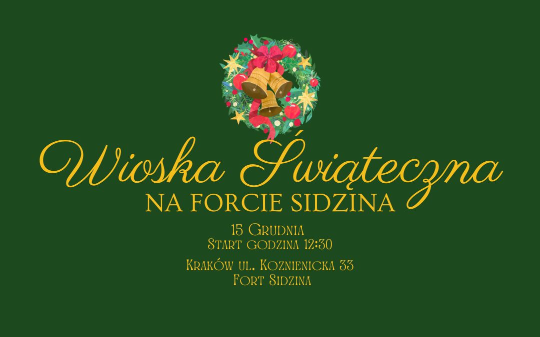 wioska świąteczna na forcie sidzina. 15 grudnia, start godz. 11. ul kozienicka 33, kraków